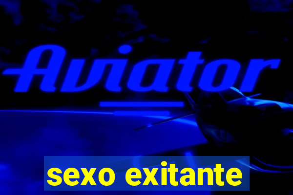 sexo exitante